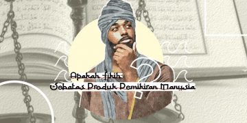 Fikih sebagai Produk Pemikiran Manusia